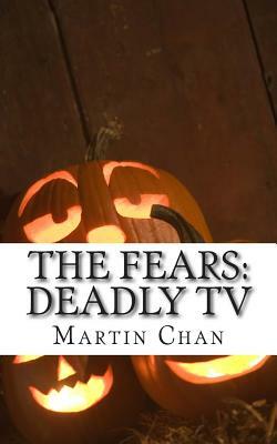 The Fears: Deadly TV by Peter Collins, Martin Chan