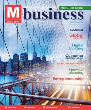 M: Business by O. C. Ferrell, Geoffrey A. Hirt, Linda Ferrell