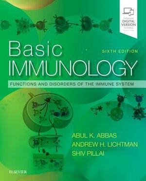 Basic Immunology: Functions and Disorders of the Immune System by Shiv Pillai, Andrew H. Lichtman, Abul K. Abbas