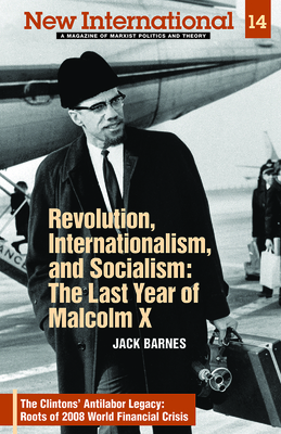 Revolution, Internationalism, and Socialism: The Last Year of Malcolm X by Jack Barnes, Steve Clark