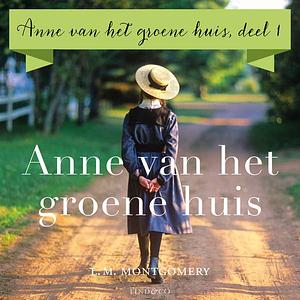 Anne van het groene huis by L.M. Montgomery