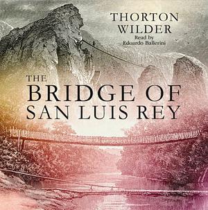 The Bridge of San Luis Rey by Thornton Wilder