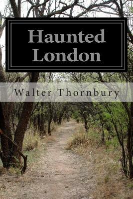 Haunted London by Walter Thornbury