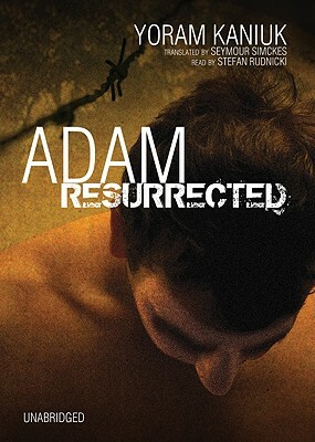 Adam Resurrected by Yoram Kaniuk