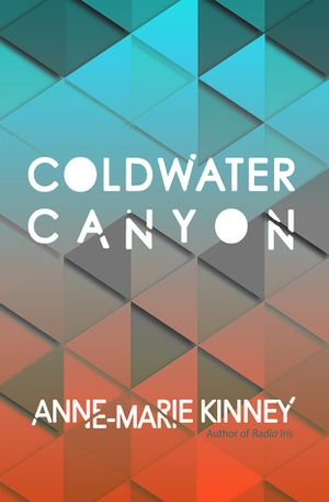 Coldwater Canyon by Anne-Marie Kinney