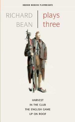 Richard Bean: Plays Three by Richard Bean