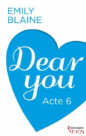 Dear You - Acte 6 by Emily Blaine