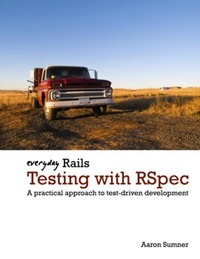 Everyday Rails Testing with RSpec by Aaron Sumner