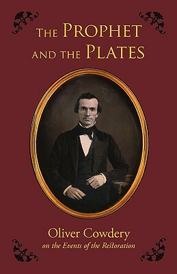 The Prophet and the Plates by Oliver Cowdery