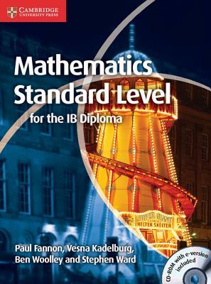 Mathematics for the Ib Diploma Standard Level [With CDROM] by Vesna Kadelburg, Paul Fannon, Ben Woolley