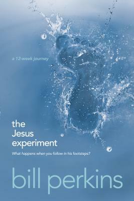 The Jesus Experiment by Bill Perkins