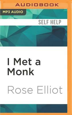 I Met a Monk: 8 Weeks to Happiness, Freedom and Peace by Rose Elliot