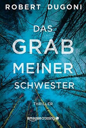 Das Grab meiner Schwester by Robert Dugoni