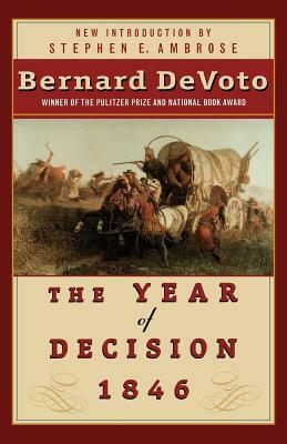 The Year of Decision 1846 by Bernard DeVoto