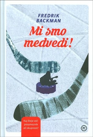 Mi smo medvedi by Fredrik Backman, Katarina Jerin