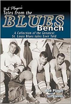 Bob Plager's Tales from the Blues Bench by Bob Plager, Tom Wheatley
