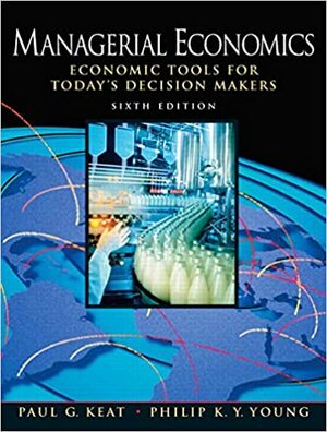 Managerial Economics by Paul G. Keat, Philip K. Young
