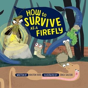 How to Survive as a Firefly by Kristen Foote, Erica Salcedo