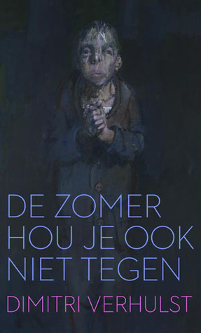 De zomer hou je ook niet tegen by Dimitri Verhulst