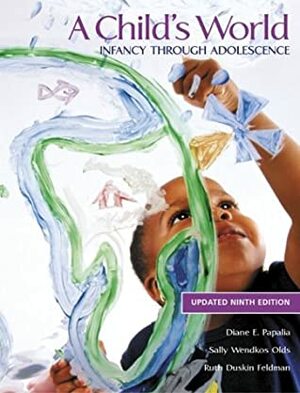 A Child's World: Infancy Through Adolescence with Lifemap CD-ROM and Powerweb by Diane E. Papalia, Sally Wendkos Olds, Ruth Duskin Feldman