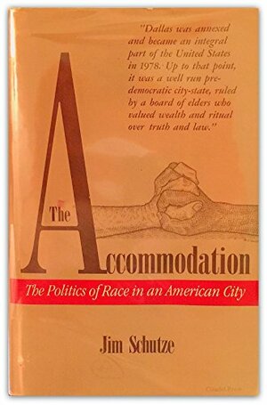The Accommodation: The Politics of Race in an American City by Jim Schutze