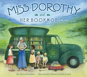 Miss Dorothy and Her Bookmobile by Gloria Houston