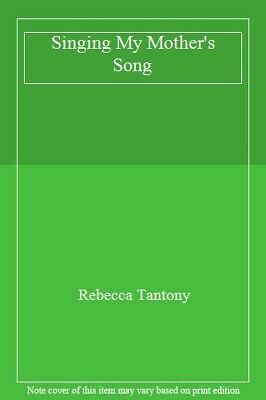 Singing My Mother's Song by Rebecca Tantony