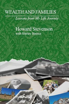 Wealth and Families: Lessons from My Life Journey by Shirley Spence, Howard Stevenson