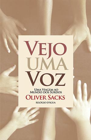 Vejo Uma Voz: Uma Viagem ao Mundo dos Surdos by Oliver Sacks