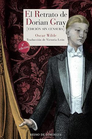 El retrato de Dorian Gray Edición sin censura by Oscar Wilde