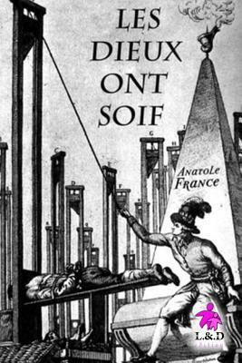 Les Dieux Ont Soif by Anatole France