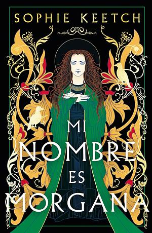 Mi nombre es Morgana by Sophie Keetch