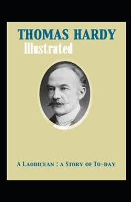 A Laodicean: a Story of To-day Illustrated by Thomas Hardy