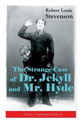 The Strange Case of Dr. Jekyll and Mr. Hyde (Classic Unabridged Edition): Psychological Thriller by Robert Louis Stevenson