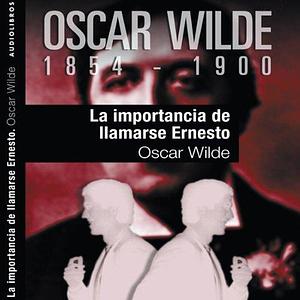 La importancia de llamarse Ernesto by Oscar Wilde