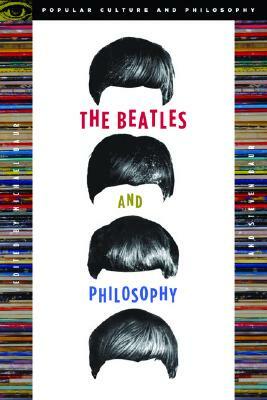 The Beatles and Philosophy: Nothing You Can Think That Can't Be Thunk by 