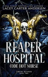 Reaper Hospital: Code Hot Nurse by Lacey Carter Andersen