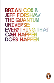 The Quantum Universe: Everything That Can Happen Does Happen by Brian Cox