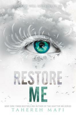 Restore Me by Tahereh Mafi