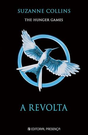 A Revolta - Os Jogos da Fome - Livro III by Suzanne Collins