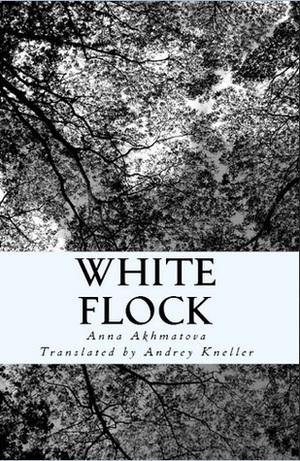 White Flock by Anna Akhmatova, Andrey Kneller