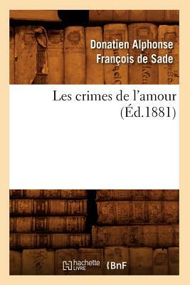 Les crimes de l'amour (Éd.1881) by Marquis de Sade