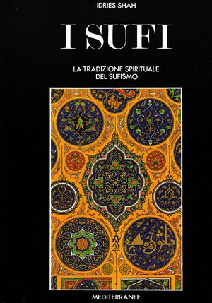I Sufi. La tradizione spirituale del Sufismo by Idries Shah