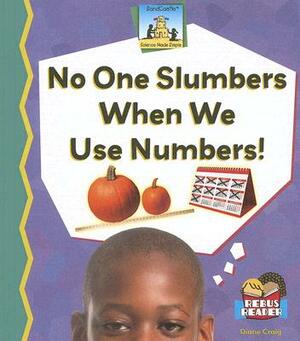 No One Slumbers When We Use Numbers! by Diane Craig