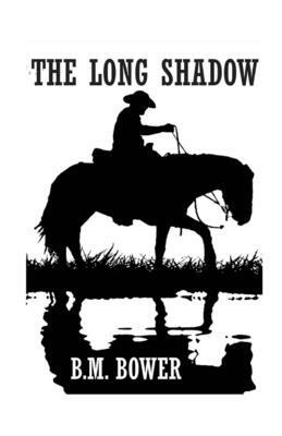 The Long Shadow Illustrated by B. M. Bower