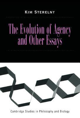 The Evolution of Agency and Other Essays by Kim Sterelny