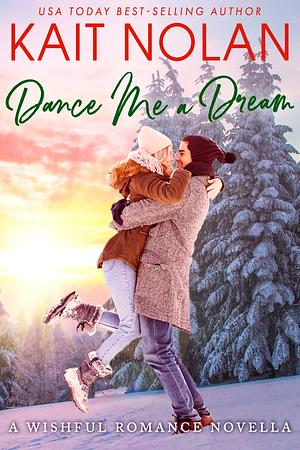 Dance Me A Dream by Kait Nolan