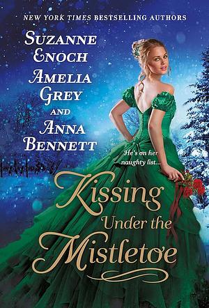 Kissing Under the Mistletoe by Suzanne Enoch, Anna Bennett, Amelia Grey