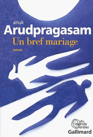 Un bref mariage: roman by Anuk Arudpragasam