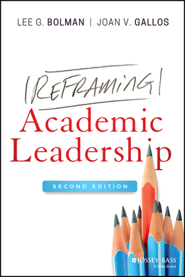 Reframing Academic Leadership by Joan V. Gallos, Lee G. Bolman